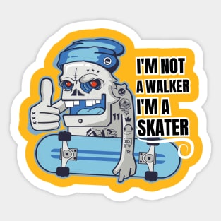 I'm Not a Walker I'm a Skater, skull, ride Sticker